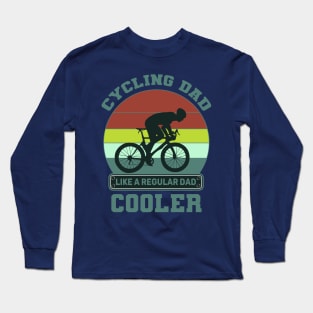 Cycling Dad Like A Real Dad But Cooler Long Sleeve T-Shirt